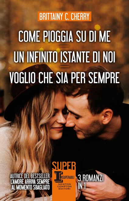 Come pioggia su di me-Un infinito istante di noi-Voglio che sia per sempre - Brittainy C. Cherry - ebook