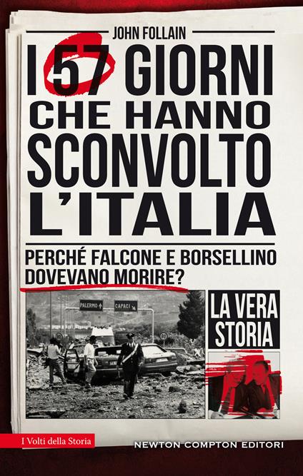 I 57 giorni che hanno sconvolto l'Italia. Perché Falcone e Borsellino dovevano morire? - John Follain - copertina