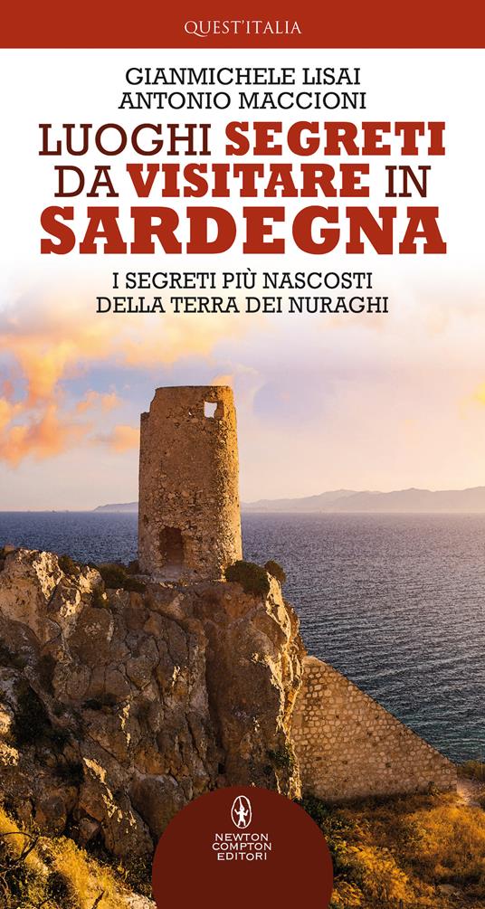 Luoghi segreti da visitare in Sardegna. I segreti più nascosti della terra dei nuraghi - Gianmichele Lisai,Antonio Maccioni - copertina