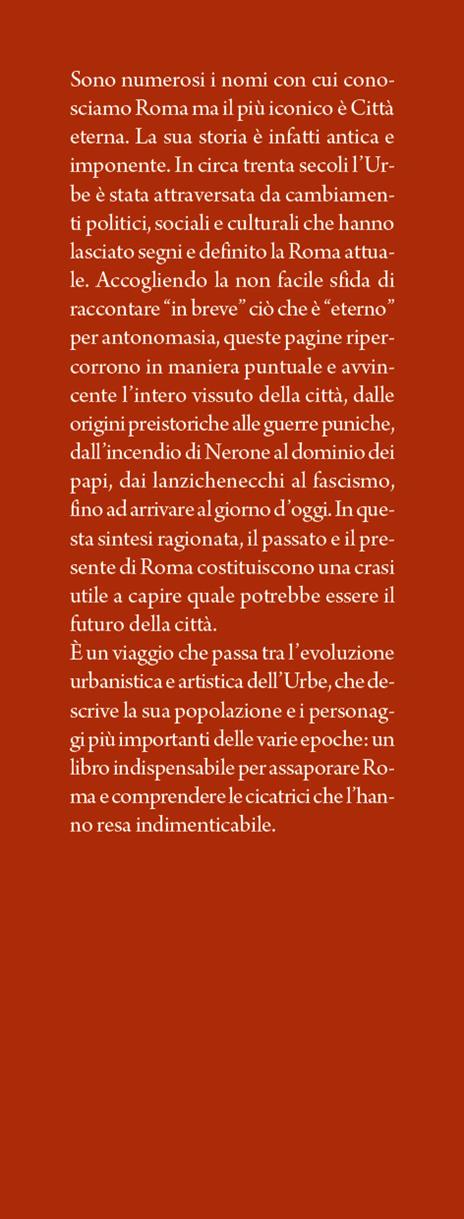 Breve storia di Roma. Tutta la lunga storia dell’Urbe: da piccolo villaggio a Città Eterna - Piero Santonastaso,Alessandra Spinelli - 2