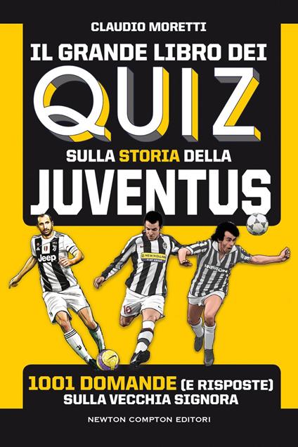 Il grande libro dei quiz sulla storia della Juventus. 1001 domande (e risposte) sulla Vecchia Signora - Claudio Moretti - ebook