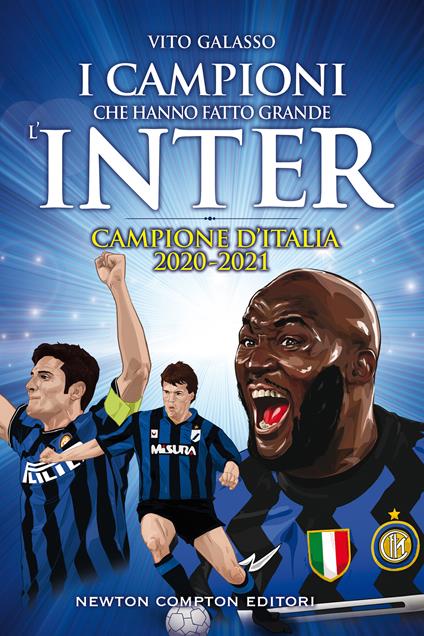I campioni che hanno fatto grande l'Inter - Vito Galasso - copertina