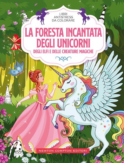 La foresta incantata degli unicorni, degli elfi e delle creature magiche. Libri antistress da colorare - copertina