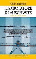 Il sabotatore di Auschwitz. Un punto di vista inedito sull'Olocausto dalla prospettiva di un soldato britannico prigioniero ad Auschwitz