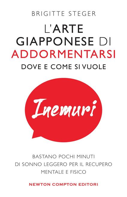 Inemuri. L'arte giapponese di addormentarsi dove e come si vuole - Brigitte Steger,Serena Tardioli - ebook