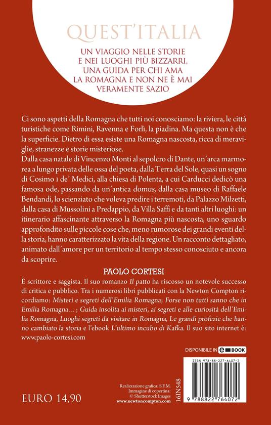 Guida curiosa ai luoghi insoliti della Romagna. Le storie più strane e misteriose della regione, raccontate dalle sue città, dai suoi palazzi e dalle sue vie - Paolo Cortesi - 2