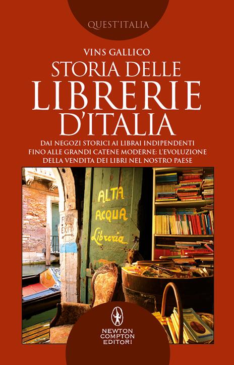 Storia delle librerie d'Italia. Dai negozi storici ai librai indipendenti, fino alle grandi catene moderne: l’evoluzione della vendita dei libri nel nostro Paese - Vins Gallico - copertina