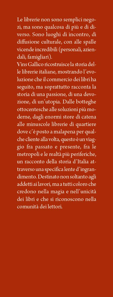 Storia delle librerie d'Italia. Dai negozi storici ai librai indipendenti, fino alle grandi catene moderne: l’evoluzione della vendita dei libri nel nostro Paese - Vins Gallico - 2