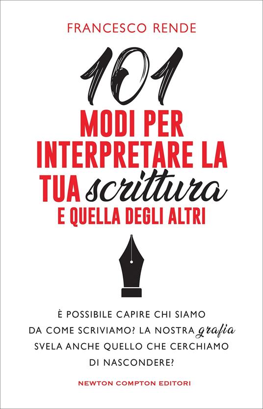 101 modi per interpretare la tua scrittura e quella degli altri - Francesco Rende - copertina