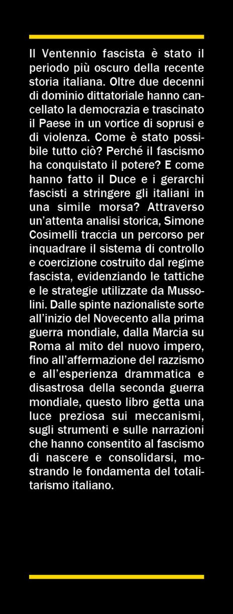 Come Mussolini ha ingannato gli italiani. Le strategie, i discorsi, le azioni che hanno segnato il Ventennio fascista - Simone Cosimelli - 2