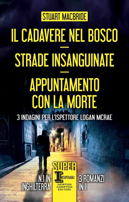 Il cadavere nel bosco-Strade insanguinate-Appuntamento con la morte. 3 indagini per l'ispettore Logan McRae - Stuart MacBride - ebook