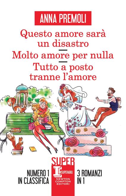 Questo amore sarà un disastro-Molto amore per nulla-Tutto a posto tranne l'amore - Anna Premoli - ebook