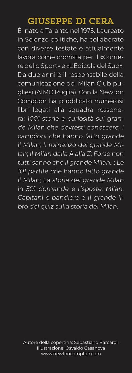 Tutto quello che avresti voluto sapere sul Milan e non ti hanno mai raccontato. La storia, i campioni, le vittorie e le curiosità del mito rossonero - Giuseppe Di Cera - 3