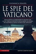 Le spie del Vaticano. Dalla lotta al comunismo ai legami con la CIA, fino ai contatti con la mafia: la storia dei misteriosi servizi segreti del Vaticano