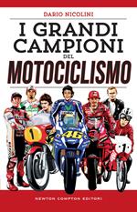 I grandi campioni del motociclismo