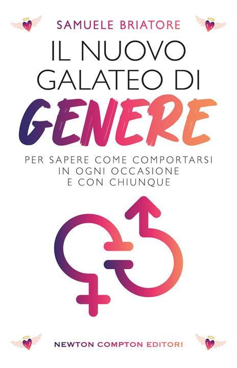 Il nuovo galateo di genere. Per sapere come comportarsi in ogni occasione e con chiunque - Samuele Briatore - copertina