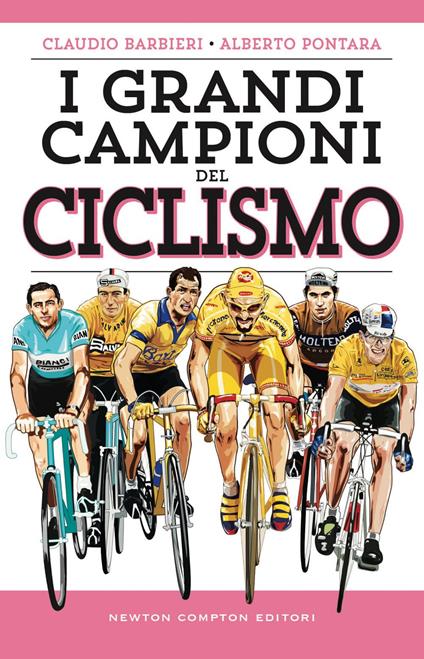 I grandi campioni del ciclismo - Claudio Barbieri,Alberto Pontara - ebook