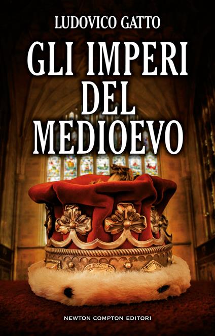 Gli imperi del Medioevo. Da Carlo Magno alla caduta di Costantinopoli - Ludovico Gatto - copertina