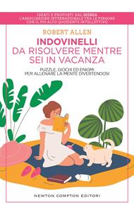 Indovinelli da risolvere mentre sei in vacanza. Puzzle, giochi ed enigmi per allenare la mente divertendosi