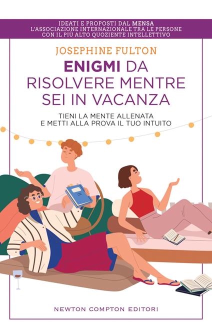 Enigmi da risolvere mentre sei in vacanza. Tieni la mente allenata e metti alla prova il tuo intuito - Josephine Fulton,Paolo Ippoliti - ebook