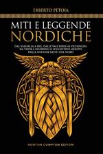 Miti e leggende nordiche. Dal Valhalla a Hel, dalle valchirie ai vichinghi, da Thor a Sigfrido: il suggestivo mondo delle antiche genti del Nord