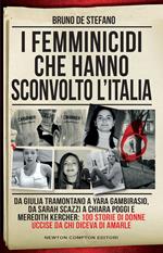 I femminicidi che hanno sconvolto l'Italia. Da Giulia Tramontano a Yara Gambirasio, da Sarah Scazzi a Chiara Poggi e Meredith Kercher: 100 storie di donne uccise da chi diceva di amarle