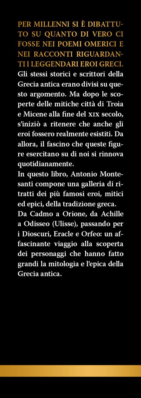 I grandi eroi dell'antica Grecia. Da Achille ad Aiace, da Minosse ad Atalanta: le figure epiche e mitiche della cultura ellenica - Antonio Montesanti - 2