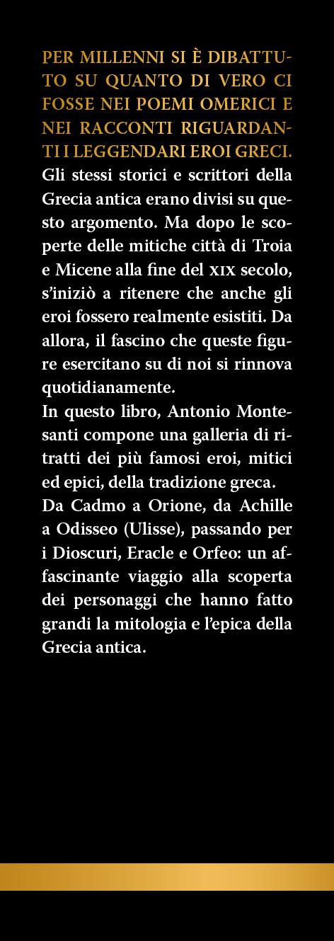 I grandi eroi dell'antica Grecia. Da Achille ad Aiace, da Minosse ad Atalanta: le figure epiche e mitiche della cultura ellenica - Antonio Montesanti - 2