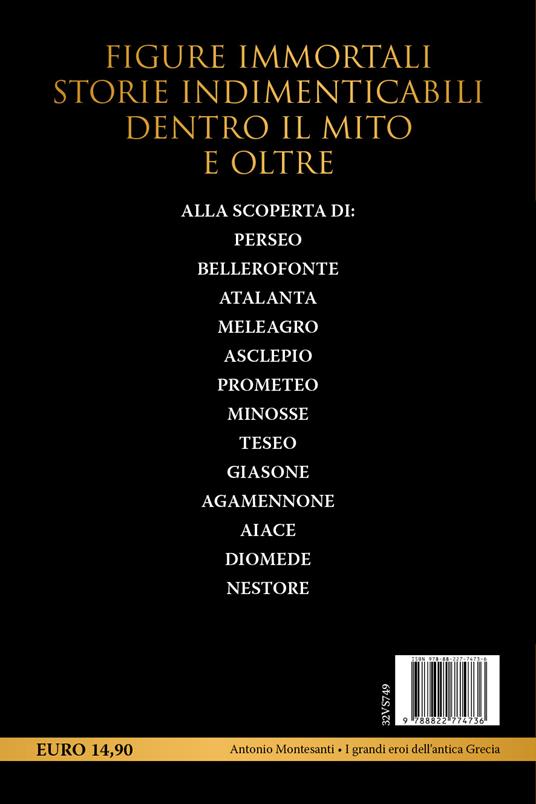 I grandi eroi dell'antica Grecia. Da Achille ad Aiace, da Minosse ad Atalanta: le figure epiche e mitiche della cultura ellenica - Antonio Montesanti - 4