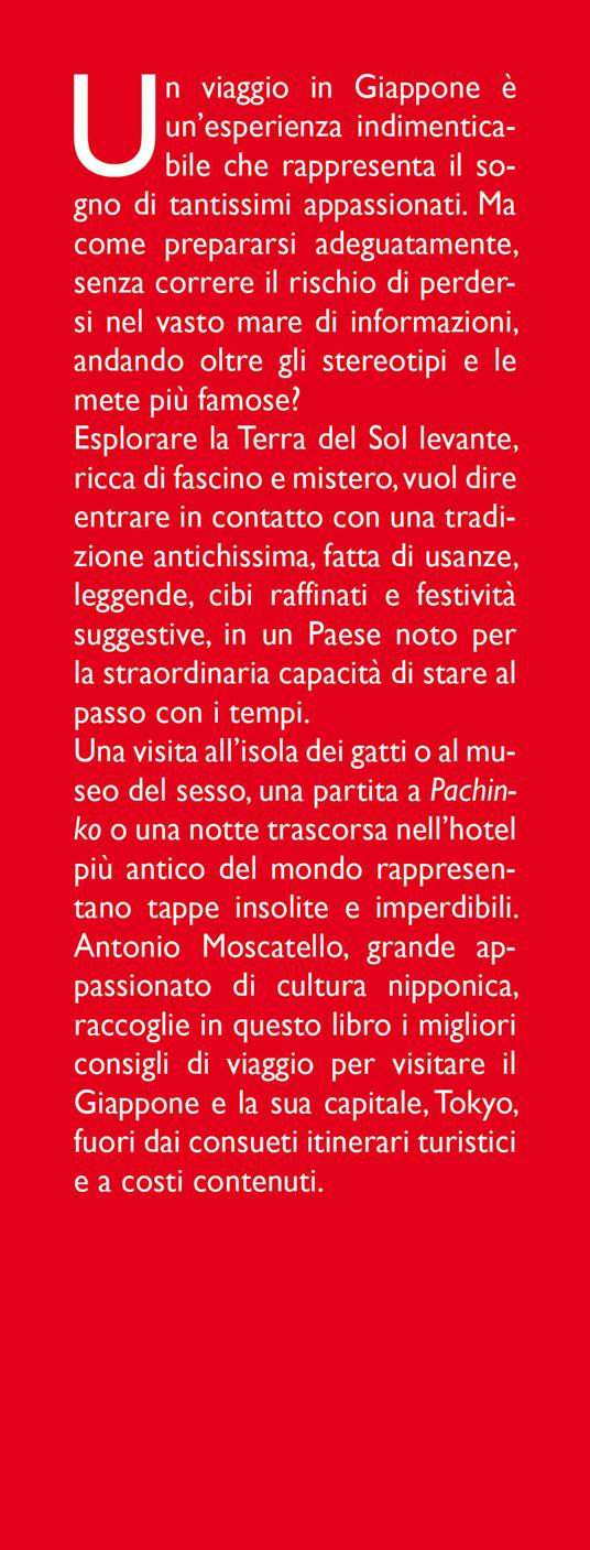 Guida curiosa di Tokyo e del Giappone. Alla scoperta dei segreti del paese del Sol levante - Antonio Moscatello - 2