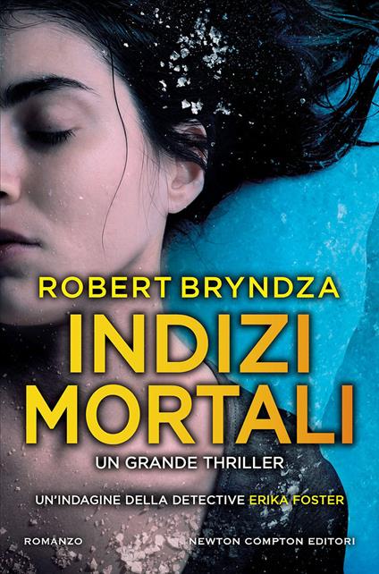 Indizi mortali - Robert Bryndza,Carlotta Mele,Beatrice Messineo - ebook