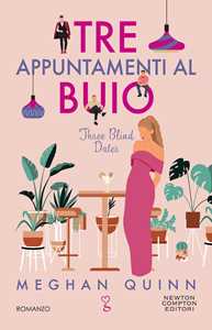 Libro Tre appuntamenti al buio. Three blind dates Meghan Quinn