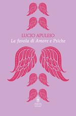 La favola di Amore e Psiche. Testo latino a fronte. Ediz. bilingue