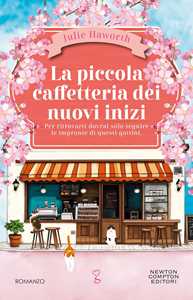 Libro La piccola caffetteria dei nuovi inizi Julie Haworth