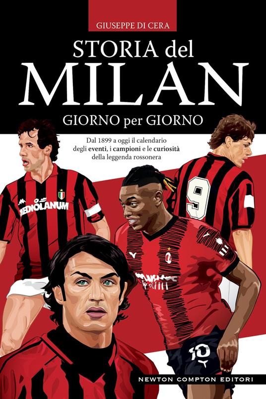 Storia del Milan giorno per giorno. Dal 1899 a oggi il calendario degli eventi, i campioni e le curiosità della leggenda rossonera - Giuseppe Di Cera - copertina