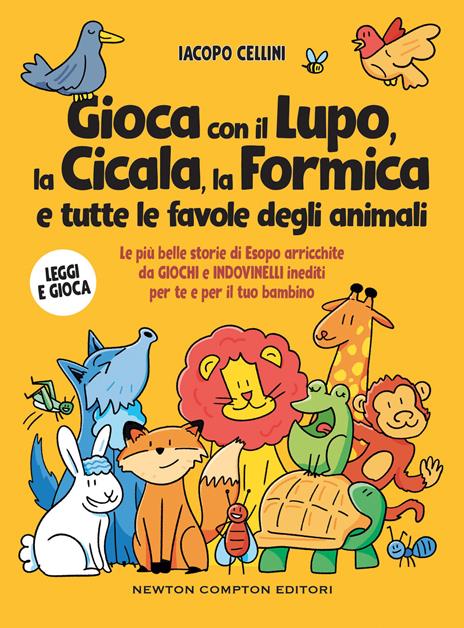 Gioca con il lupo, la cicala, la formica e tutte le favole degli animali. Le più belle storie di Esopo arricchite da giochi e indovinelli inediti per te e per il tuo bambino - Iacopo Cellini - copertina