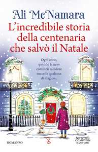 Libro L'incredibile storia della centenaria che salvò il Natale Ali McNamara