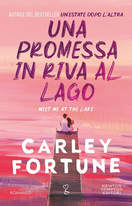 Una promessa in riva al lago - Carley Fortune,Stefania Cherchi - ebook