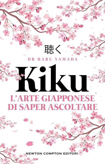 Kiku. L'arte giapponese di saper ascoltare - Haru Yamada,Livia Prisca Barbafiera - ebook