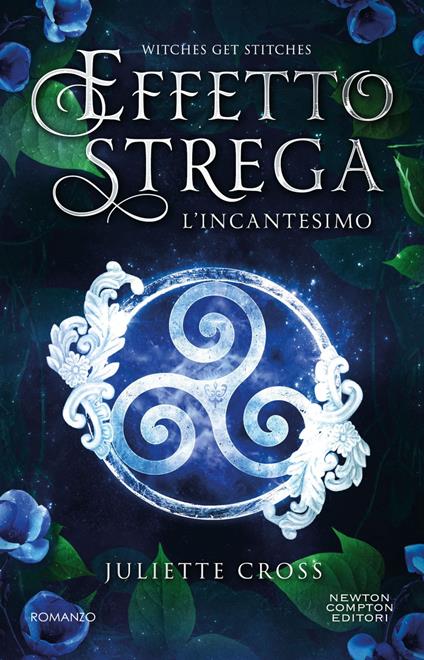 L' incantesimo. Effetto strega - Juliette Cross,Alice Benassi - ebook