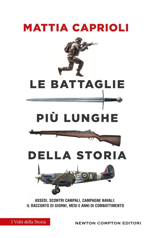 Le battaglie più lunghe della storia. Assedi, scontri campali, campagne navali: il racconto di giorni, mesi e anni di combattimento - Mattia Caprioli - copertina