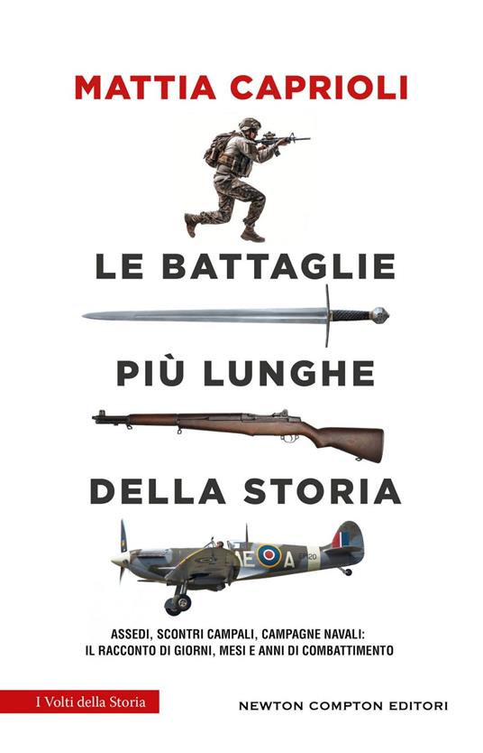 Le battaglie più lunghe della storia. Assedi, scontri campali, campagne navali: il racconto di giorni, mesi e anni di combattimento - Mattia Caprioli - ebook