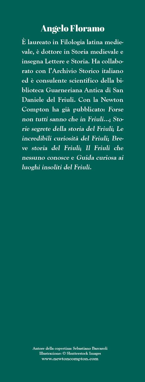 Guida del Friuli per veri friulani. Da Aquileia all'Orcolat, dal frico al miele: sapori, luoghi e storie da scoprire nella magica terra friulana  - Angelo Floramo - 3