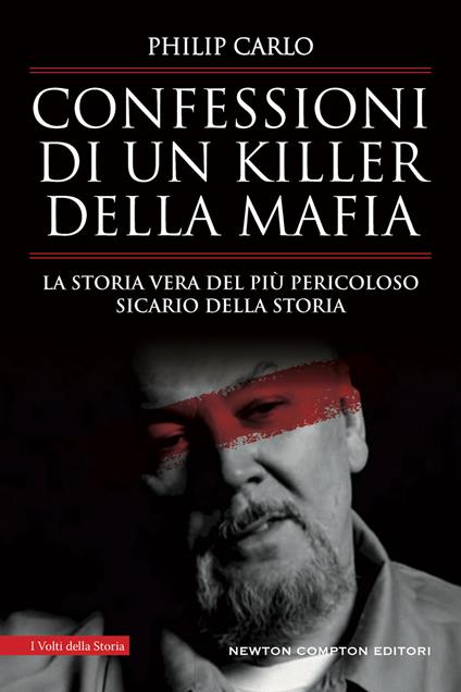 Confessioni di un killer della mafia. La storia vera del più pericoloso sicario della storia - Philip Carlo - copertina
