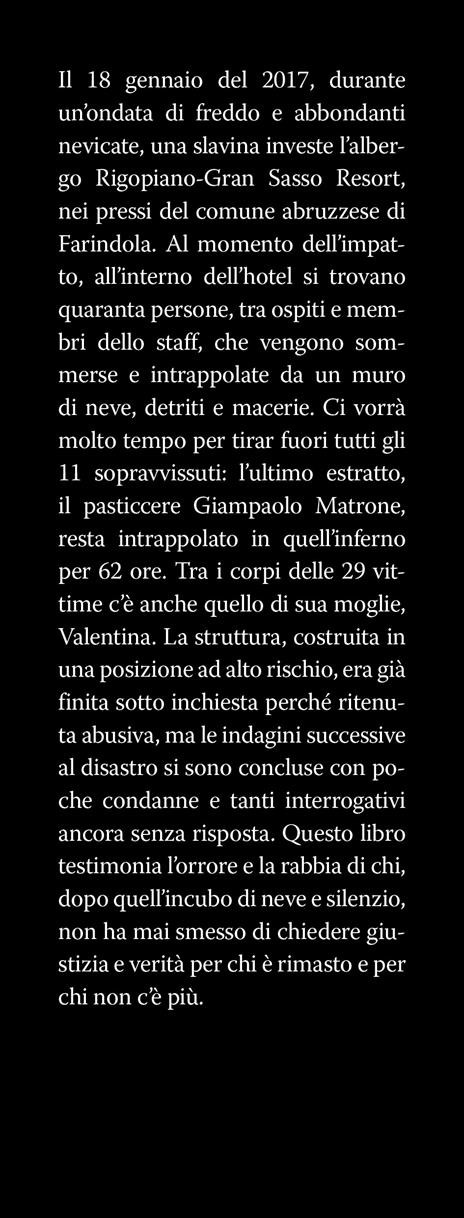 L'ultimo sopravvissuto di Rigopiano. 62 ore sotto la neve. Un disastro ancora senza colpevoli - Giampaolo Matrone - 2