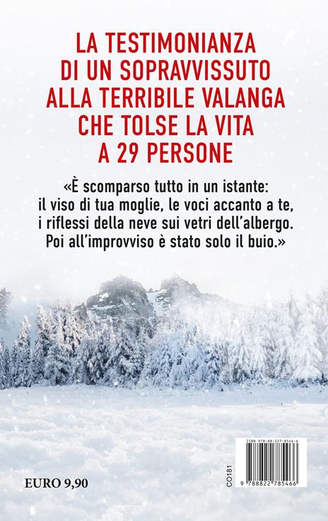 L'ultimo sopravvissuto di Rigopiano. 62 ore sotto la neve. Un disastro ancora senza colpevoli - Giampaolo Matrone - 4