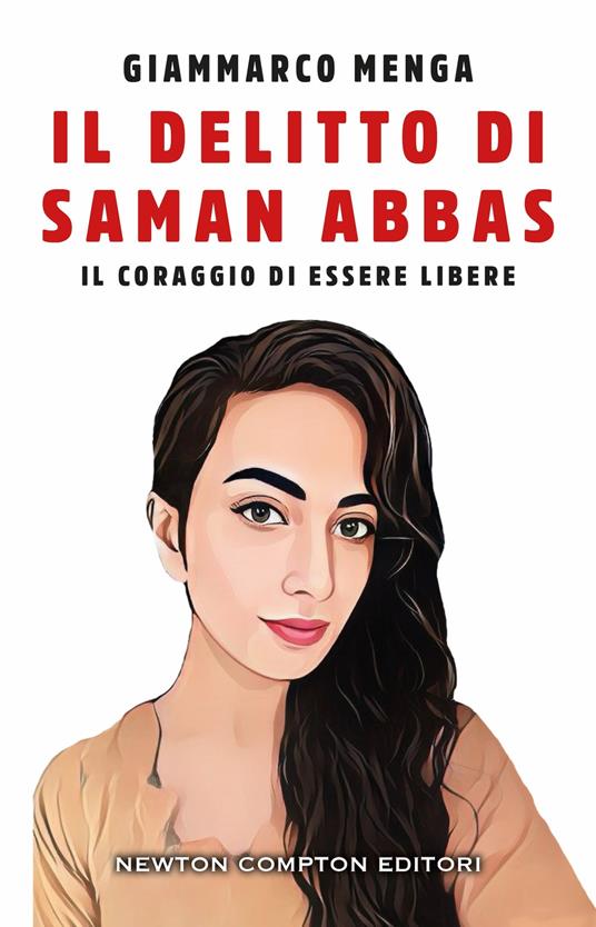 Il delitto di Saman Abbas. Il coraggio di essere libere - Giammarco Menga - copertina
