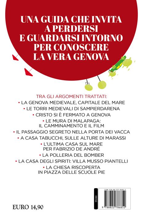 Guida di Genova per veri genovesi. Dalle torri di Sampierdarena alle case di Tabucchi e De André: il capoluogo ligure svela le sue perle più nascoste - Fabrizio Càlzia - 4