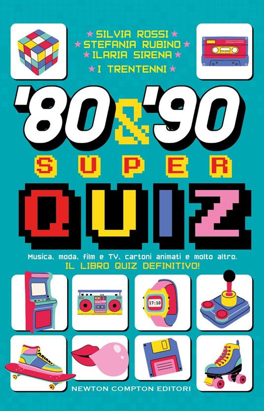 '80 & '90 super quiz. Musica, moda, film e TV, cartoni animati e molto altro. Il libro quiz definitivo! - I Trentenni - ebook