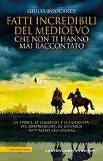 Fatti incredibili del Medioevo che non ti hanno mai raccontato